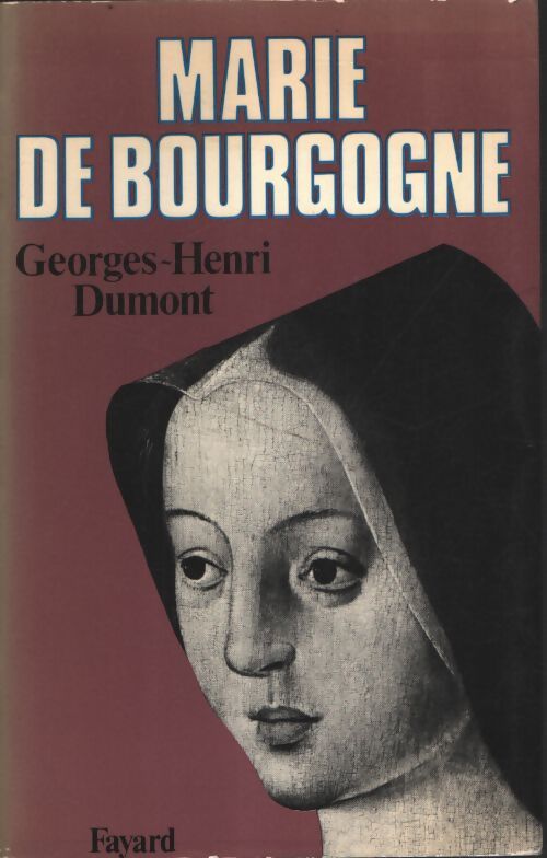 Marie de Bourgogne - Georges-Henri Dumont - Livre
