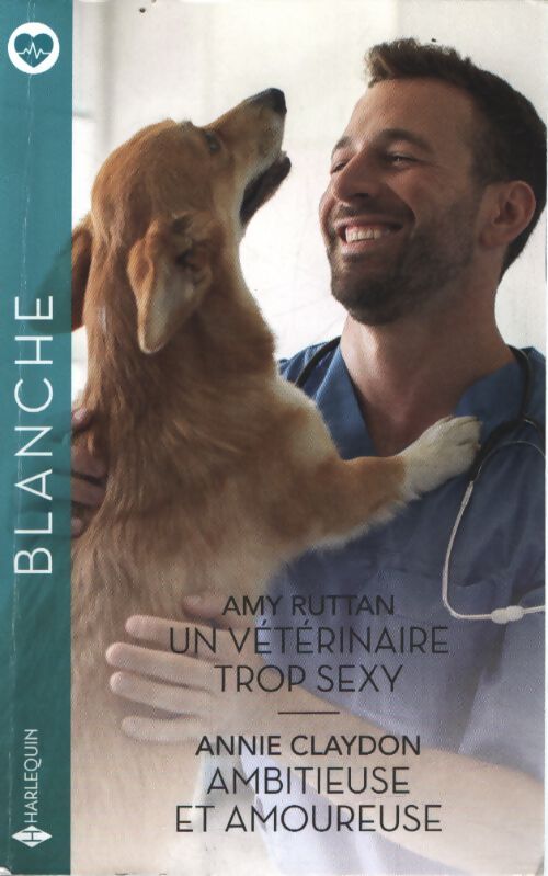 Un vétérinaire trop sexy / Ambitieuse et amoureuse - Amy Ruttan - Livre