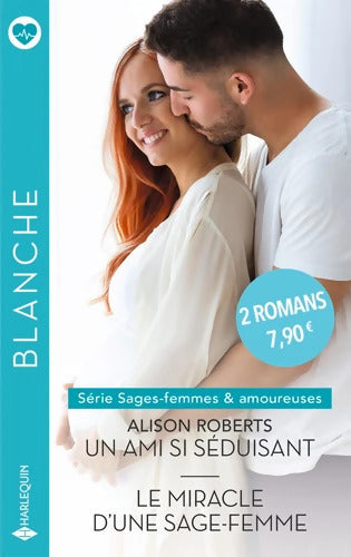 Un ami si séduisant /Le miracle d'une sage-femme - Alison Roberts - Livre