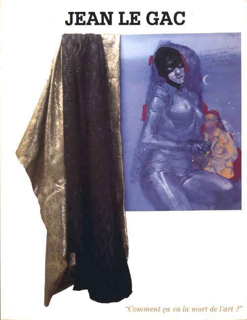 Jean le Gac : Exposition 22 septembre-21 novembre 1999 Lyon le rectangle - Philippe Piguet - Livre