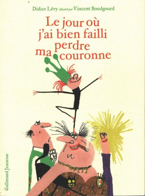 Le jour où j'ai bien failli perdre ma couronne - Didier Lévy - Livre