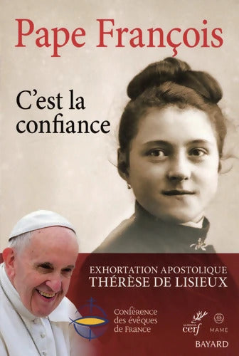 C'est la confiance - Exhortation apostolique Thérèse de Lisieux - Pape François - Livre