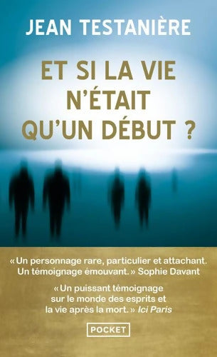 Et si la vie n'était qu'un début ? - Jean Testanière - Livre