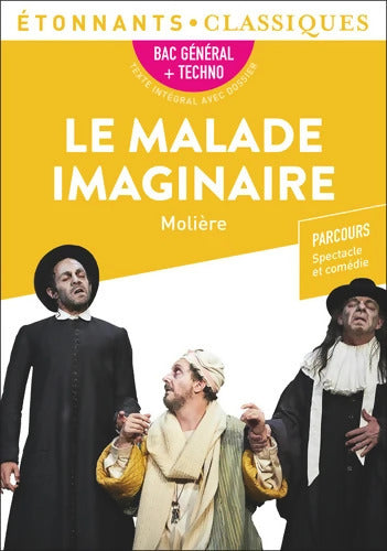 Le malade imaginaire Molière - Bac de français 2024 . Parcours : Spectacles et comédie - Étonnants Classiques - Molière - Livre