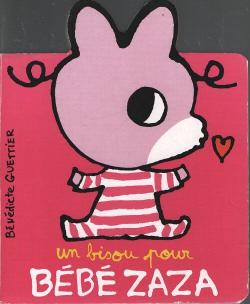 Un bisou pour bébé zaza - Bénédicte Guettier - Livre