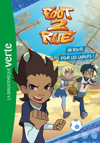 Foot 2 Rue Tome I :- En route pour les qualifs ! - Monello Productions - Livre