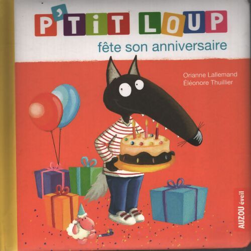 P'tit loup : P'tit loup fête son anniversaire - Orianne Lallemand - Livre