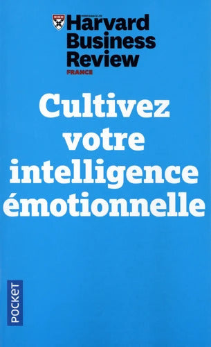 Cultivez votre intelligence émotionnelle - Harvard Business Review - Livre