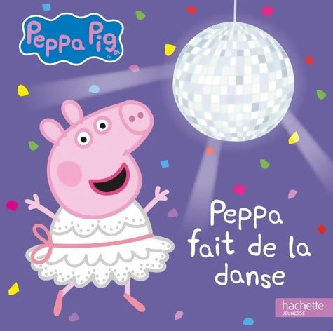 Peppa Pig - Peppa fait de la danse - Neville Astley - Livre
