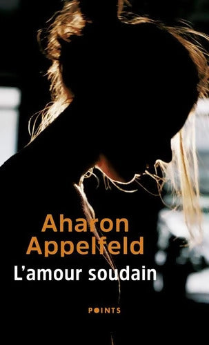 L'amour soudain - Aharon Appelfeld - Livre