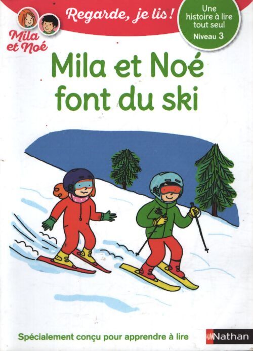 Regarde je lis avec noé et mila - lecture CP - niveau 3 - mila et noé font du ski - Eric Battut - Livre