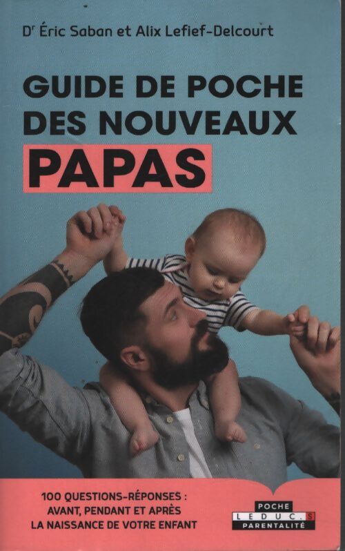 Guide de poche des nouveaux papas - Alix Lefief-Delcourt - Livre