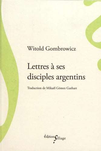 Lettres à ses disciples argentins - Witold Gombrowicz - Livre
