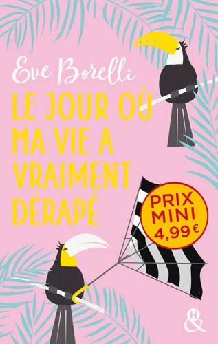 Le jour où ma vie a vraiment dérapé : Une comédie romantique survoltée ! - Eve Borelli - Livre