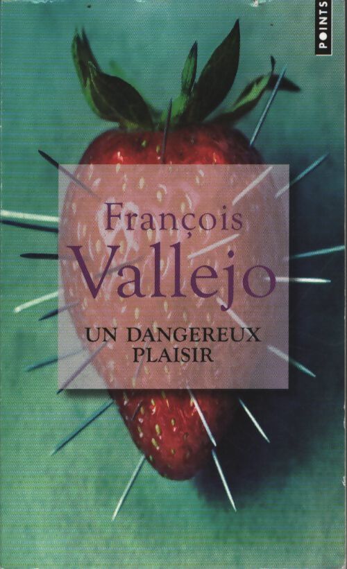 Un dangereux plaisir - François Vallejo - Livre