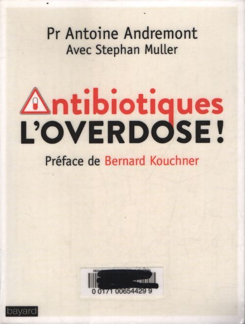 Antibiotiques l'overdose - Professeur Antoine Andremont - Livre
