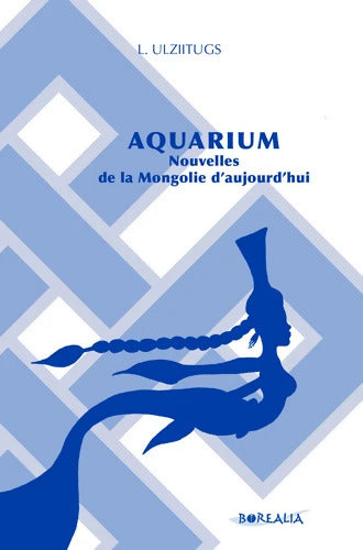 Aquarium : Nouvelles de la Mongolie d'aujourd'hui - Luvsandorj Ulziitugs - Livre