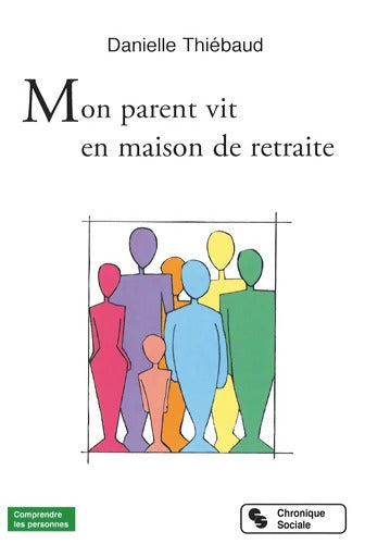 Mon parent vit en maison de retraite - Danielle Thiébaud - Livre
