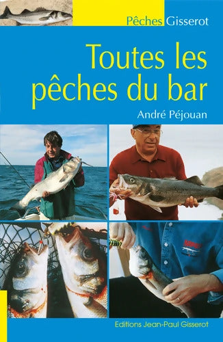 Toutes les pêches du bar : Bord et bateau - André Péjouan - Livre