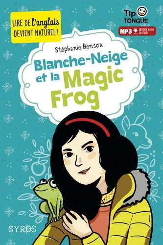 Blanche-Neige et la Magic Frog - collection Tip Tongue - A1 introductif- dès 8 ans - Stéphanie Benson - Livre