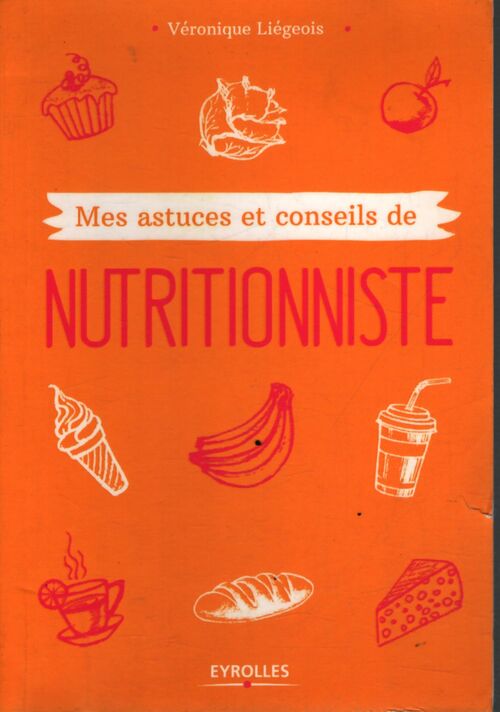 Mes astuces et conseils de nutritionniste - Véronique Liégeois - Livre
