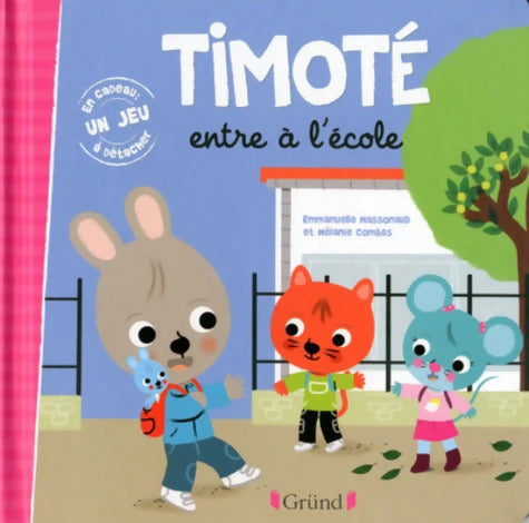 Timoté entre à l'école ? Album jeunesse ? À partir de 2 ans - Emmanuelle Massonaud - Livre