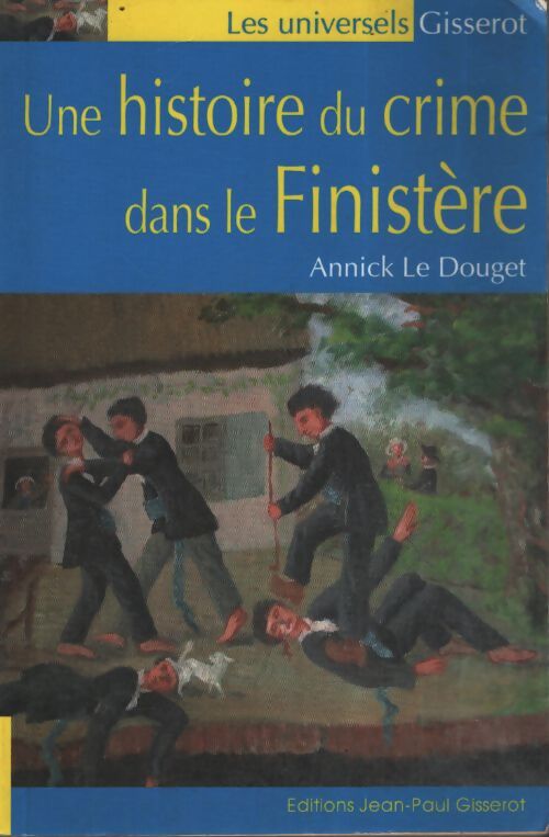 Une histoire du crime dans le finistere - Annick Le Douget - Livre