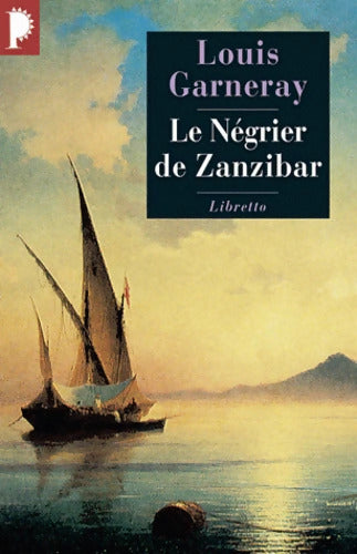Le Négrier de Zanzibar Voyages aventures et combats T2 - Louis Garneray - Livre