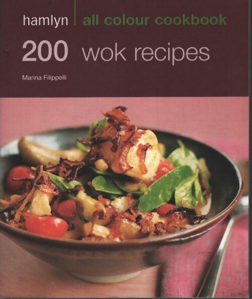 200 wok recipes : Hamlyn all colour cookbook - Marina Filippelli - Livre
