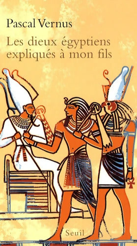 Les Dieux égyptiens expliqués à mon fils - Pascal Vernus - Livre