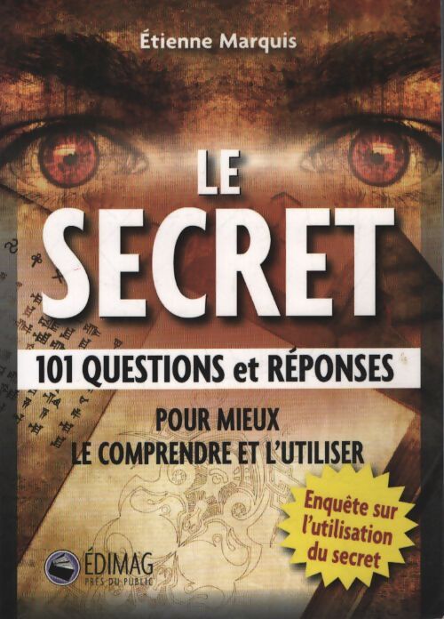 Le secret : 101 questions et réponses - Etienne Marquis - Livre