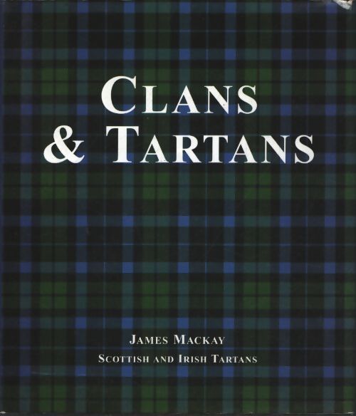Clans & tartans; scottish & irish tartans - James A. Mackay - Livre