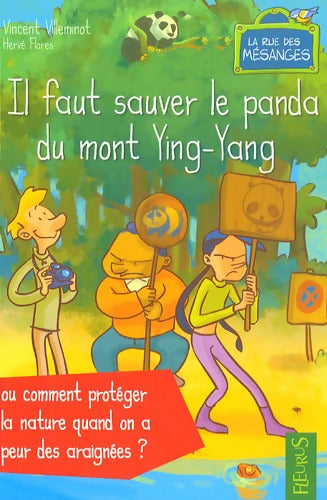 IL FAUT SAUVER LE PANDA DU MONT YING-YANG OU COMMENT Protéger LA NATURE QUAND ON A PEUR araignées - Vincent Villeminot - Livre