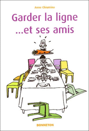 Garder la ligne... Et ses amis - Anne Chiumino - Livre