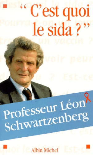 C'est quoi le sida ? - Professeur Léon Schwartzenberg - Livre