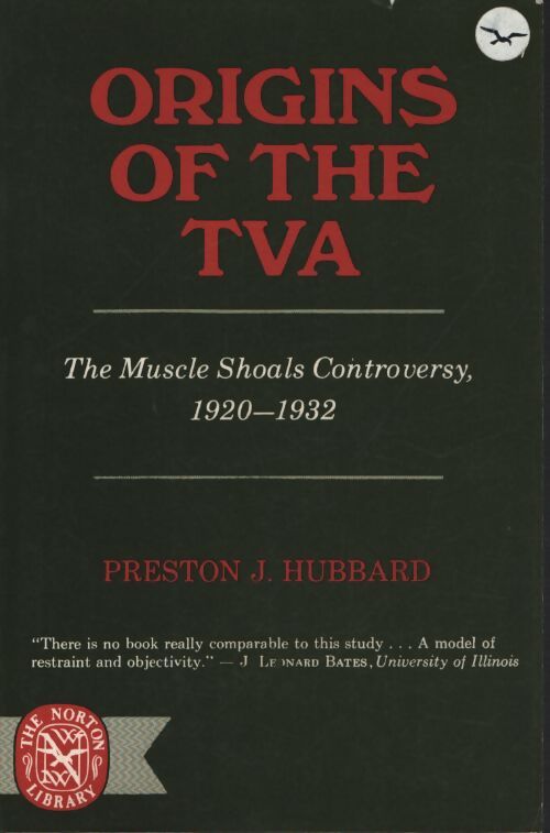 Origins of the t. V. A. : The muscle shoals controversy 1920-1932 - Preston J. Hubbard - Livre