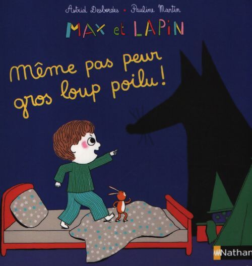 Même pas peur gros loup poilu ! - Astrid Desbordes - Livre