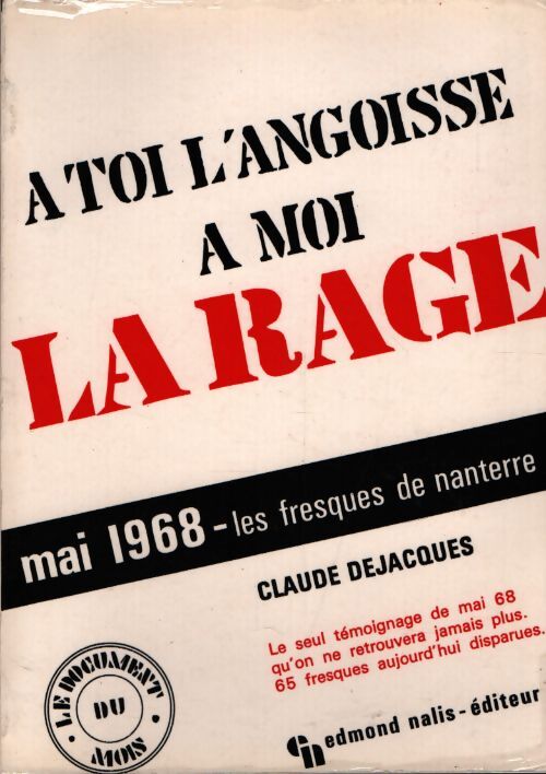 A toi l'angoisse à moi la rage mai 68 - les fresques de nanterre - Claude Dejacques - Livre