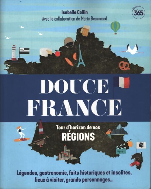 Douce France - tour d'horizon de nos régions - ouvrage illustré pour découvrir la France - Marie Beaumard - Livre