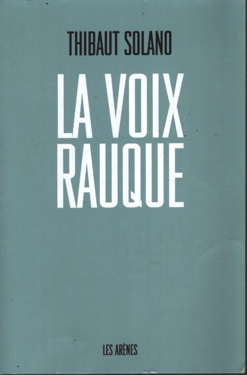 La voix rauque - Thibault Solano - Livre