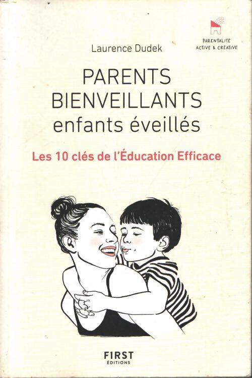 Parents bienveillants enfants éveillés : Les 10 cle?s de l'éducation efficace - Laurence Dudek - Livre