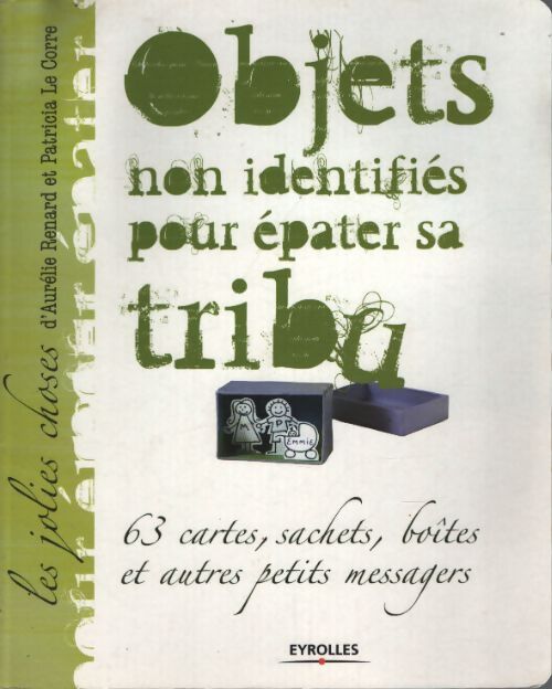 Objets non identifiés pour épater sa tribu : 63 cartes sachets boîtes et autres petits messagers - Aurelie Renard - Livre