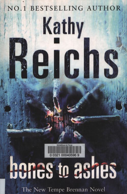Bones to ashes : - Kathy Reichs - Livre