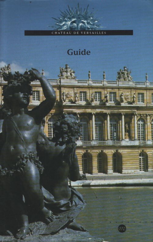 Versailles and trianon-guide to the museum and national domain of Versailles and trianon - Lemoine-Pierre - Livre