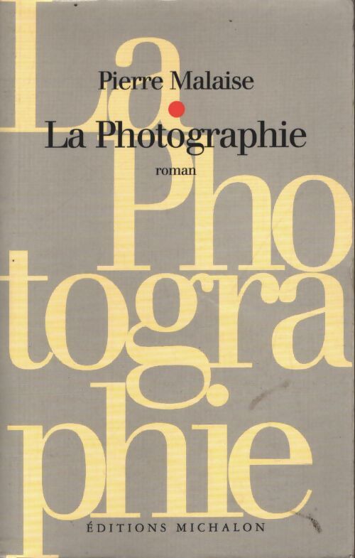 La photographie - Pierre Malaise - Livre