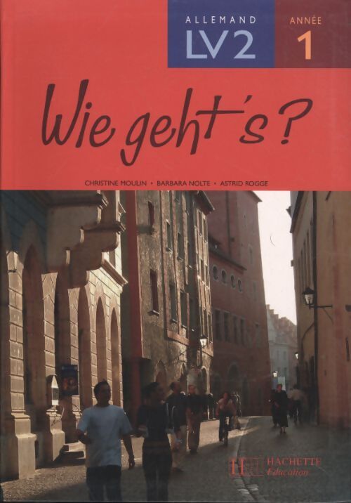 Wie geht's ? allemand LV2 1ère année - Christine Moulin - Livre