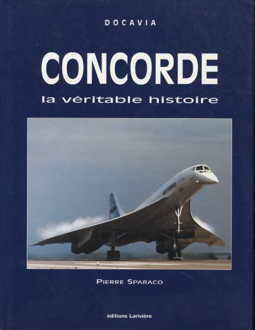 Concorde : La véritable histoire - Pierre Sparaco - Livre