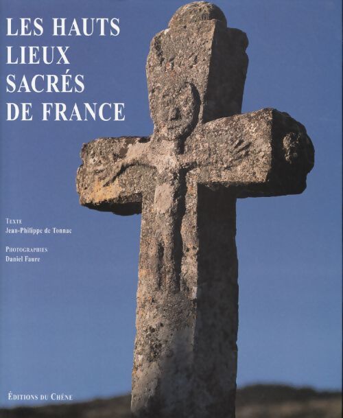 Les hauts lieux sacrés de France - Daniel Faure - Livre