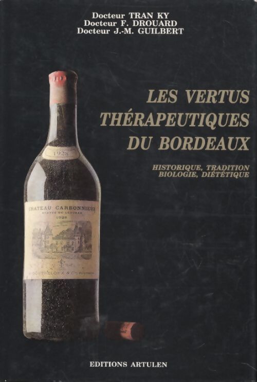Les vertus thérapeutiques du bordeaux - Drouard Francois Et Guilbert Jean6michel Tran Ky - Livre