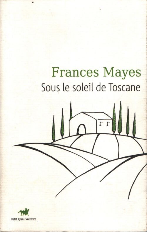 Sous le soleil de toscane : Une maison en Italie - Frances Mayes - Livre